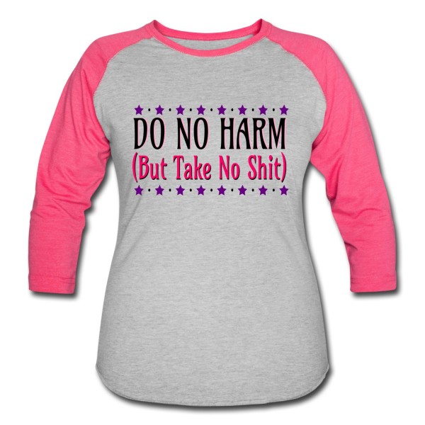 Do No Harm (But Take No Shit) - 3/4 Sleeve Baseball T-shirt Pink