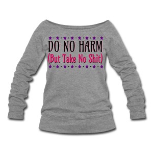 Do No Harm (But Take No Shit) - Wideneck Slouchy Sweatshirt Grey